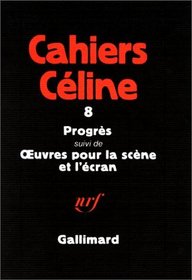 Progres: Suivi de euvres pour la scene et l'ecran (Cahiers Celine) (French Edition)