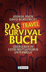 Das Travel- Survival- Buch. berleben in Extremsituationen unterwegs.