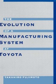 The Evolution of a Manufacturing Systems at Toyota