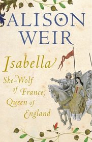 Isabella: She-Wolf of France, Queen of England