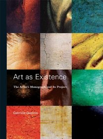 Art as Existence: The Artist's Monograph and Its Project