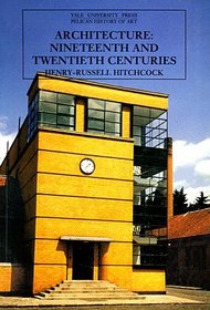 Architecture : Nineteenth and Twentieth Centuries, Fourth Edition (The Yale University Press Pelican Histor)