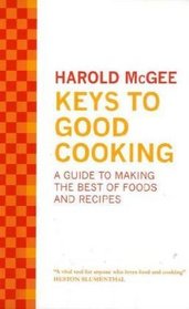 Keys to Good Cooking. by Harold McGee