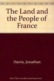 The land and the people of France (Portraits of the nations series)