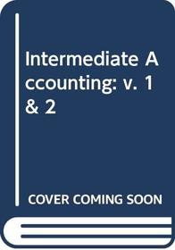 Intermediate Accounting: v. 1 & 2