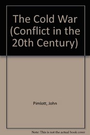 The Cold War (Conflict in the 20th Century)
