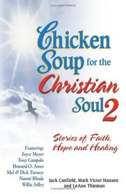 Chicken Soup for the Christian Soul II : Stories of Faith, Hope and Healing (Chicken Soup for the Soul)