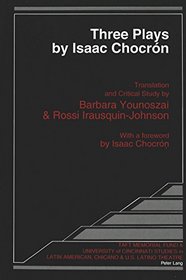 Three Plays by Isaac Chocrn (Taft Memorial Fund and University of Cincinnati Studies in Latin American, Chicano, and U.S. Latino Theater, Vol 4)