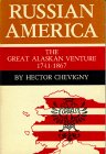 Russian America: the Great Alaskan Venture 1741 - 1867