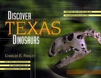 Discover Texas Dinosaurs: Where They Lived, How They Lived, and the Scientists Who Study Them