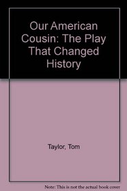 Our American Cousin: The Play That Changed History