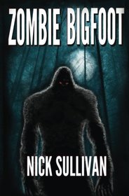 Zombie Bigfoot (Creature Quest Series) (Volume 1)