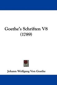 Goethe's Schriften V8 (1789) (German Edition)