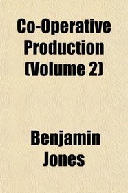Co-Operative Production (Volume 2)