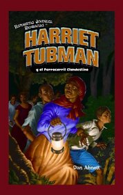 Harriet Tubman y el Ferrocarril Clandestino/ Harriet Tubman and the Underground Railroad (Historietas Juveniles: Biografias/ Jr. Graphic Biographies) (Spanish Edition)