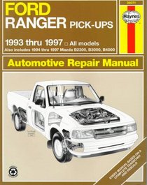 Ford Ranger & Mazda Pick-Ups Automotive Repair Manual: 1993 Thru 1997 (Hayne's Automotive Repair Manual)