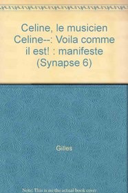Celine, le musicien Celine--: Voila comme il est! : manifeste (Synapse 6) (French Edition)