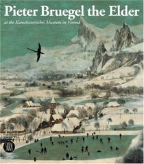 Peter Bruegel the Elder: At the Kunstthistoriches Museum in Vienna