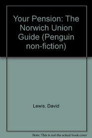 Your Pension: The Norwich Union Guide (Penguin non-fiction)