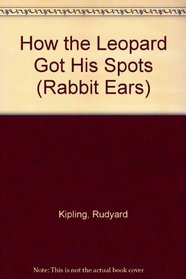 How the Leopard Got His Spots (Rabbit Ears)