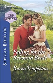 Falling for the Rebound Bride (Wed in the West, Bk 10)