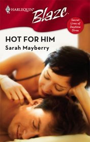 Hot For Him (Secret Lives of Daytime Divas, Bk 3) (Harlequin Blaze, No 326)