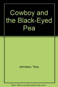 The Cowboy and the Blackeyed Pea