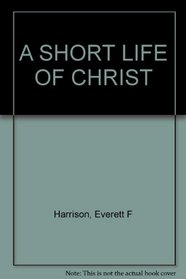 Short Life of Christ