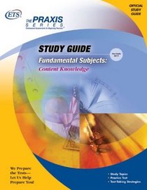 Fundamental Subjects : Content Knowledge (Praxis Study Guides)