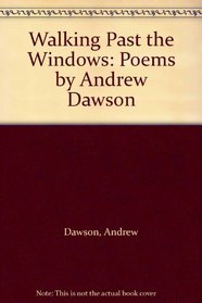 Walking Past the Windows: Poems by Andrew Dawson