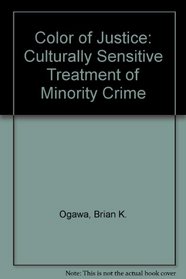 Color of Justice: Culturally Sensitive Treatment of Minority Crime