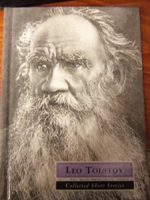 Leo Tolstoy Collected Short Stories (The Great Author Series)