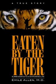Eaten By The Tiger: Surrendering to an Empowered Life