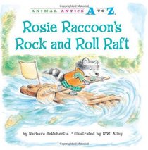 Rosie Raccoon's Rock and Roll Raft (Animal Antics A to Z)
