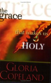 The Grace That Makes Us Holy