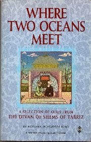 Where Two Oceans Meet: A Selection of Odes from the Divan of Shems of Tabriz