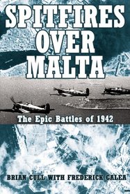 SPITFIRES OVER MALTA: The Epic Air Battles of 1942
