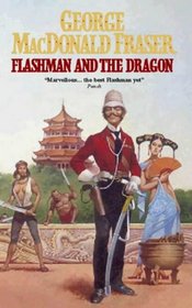 Flashman and the Dragon (Flashman Papers, Bk 8)