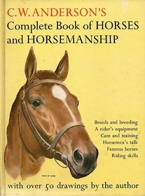 C.W. Anderson's Complete Book of Horses and Horsemanship