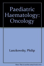 Pediatric Hematology-Oncology: A Treatise for the Clinician