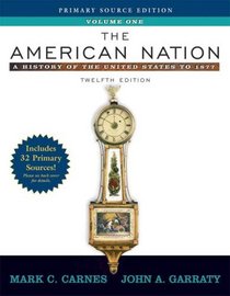 The American Nation: A History of the United States to 1877, Volume I, Primary Source Edition, (with Study Card) (12th Edition)