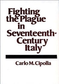 Fighting the Plague in Seventeenth-Century Italy (Merle Curti Lectures, 1978.)