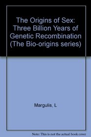 Origins of sex: Three billion years of genetic recombination (The Bio-origins series)