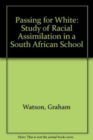 Passing for white: A study of racial assimilation in a South African school