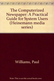 The Computerized Newspaper (The Heinemann Newnes Informatics Ser)