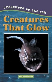 Creatures That Glow (Creatures of the Sea)