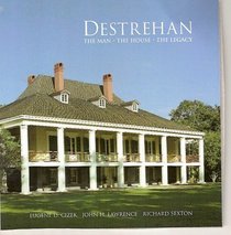 Destrehan, The Man, The House, The Legacy
