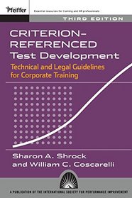 Criterion-referenced Test Development: Technical and Legal Guidelines for Corporate Training