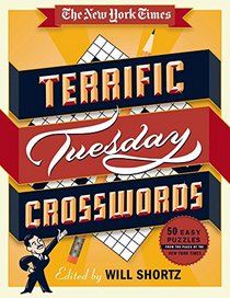 The New York Times Terrific Tuesday Crosswords: 50 Easy Puzzles from the Pages of The New York Times