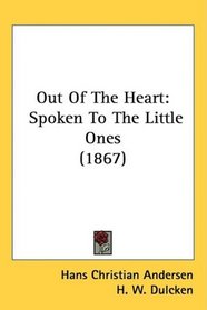 Out Of The Heart: Spoken To The Little Ones (1867)